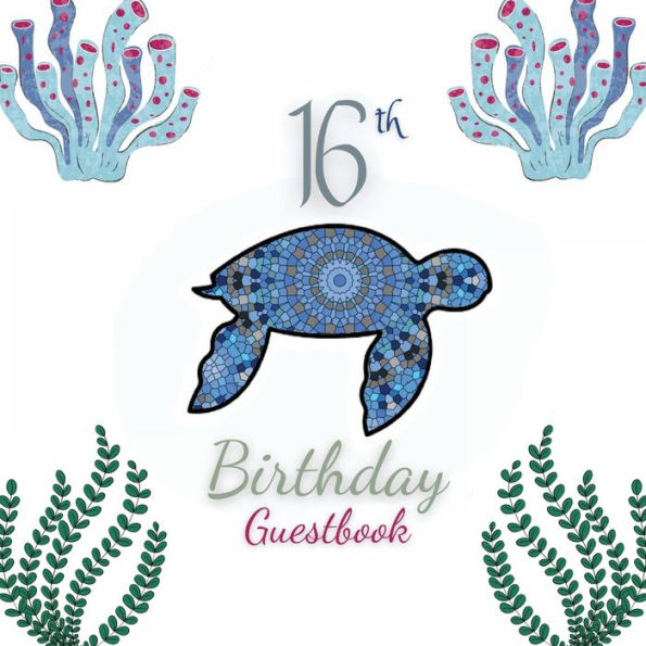 16th Birthday Guest Book Turtle Mandala: Fabulous For Your Birthday Party - Keepsake of Family and Friends Treasured Messages and Photos