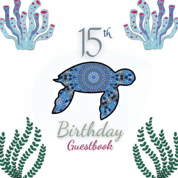 15th Birthday Guest Book Turtle Mandala: Fabulous For Your Birthday Party - Keepsake of Family and Friends Treasured Messages and Photos