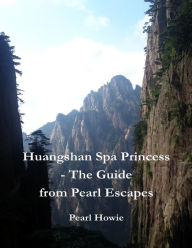 Title: Huangshan Spa Princess - The Guide from Pearl Escapes, Author: Pearl Howie