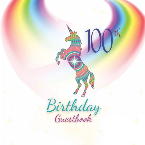 100th Birthday Guest Book Unicorn Mandala: Fabulous For Your Birthday Party - Keepsake of Family and Friends Treasured Messages and Photos