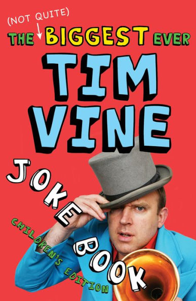 The (Not Quite) Biggest Ever Tim Vine Joke Book: Children's Edition