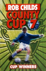 Title: County Cup (7): Cup Winners, Author: Rob Childs