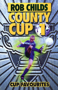 Title: County Cup (1): Cup Favourites, Author: Rob Childs