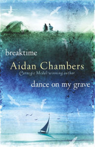 Title: Breaktime & Dance on My Grave, Author: Aidan Chambers