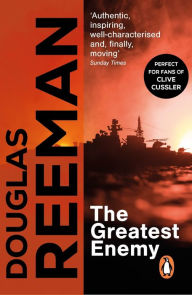 Title: The Greatest Enemy: an all-guns-blazing tale of naval warfare from Douglas Reeman, the all-time bestselling master storyteller of the sea, Author: Douglas Reeman