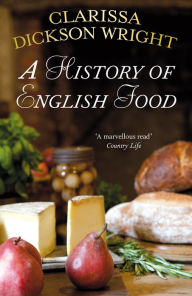 Title: A History of English Food, Author: Clarissa Dickson Wright