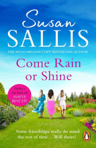 Title: Come Rain Or Shine: a poignant and unforgettable story of close female friendship set amongst the Malvern Hills by bestselling author Susan Sallis, Author: Susan Sallis