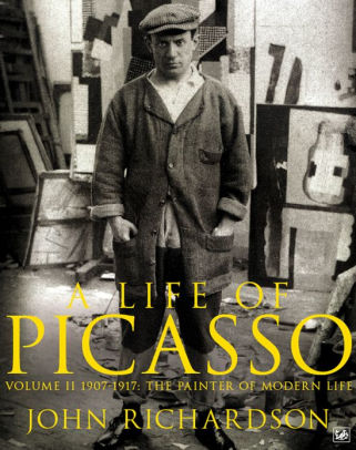 Title: A Life of Picasso Volume II: 1907 1917: The Painter of Modern Life, Author: John Richardson