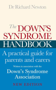 Title: The Down's Syndrome Handbook: The Practical Handbook for Parents and Carers, Author: Downs Syndrome Association