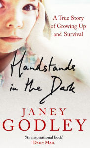 Title: Handstands In The Dark: A True Story of Growing Up and Survival, Author: Janey Godley
