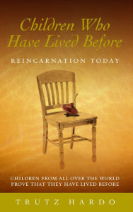 Title: Children Who Have Lived Before: Reincarnation today, Author: Trutz Hardo