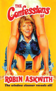 Title: The Confessions Of Robin Askwith, Author: Robin Askwith