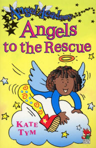 Title: Angel Academy - Angels To The Rescue, Author: Kate Tym