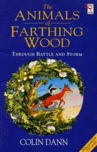 Title: Through Battle And Storm: The Animals of Farthing Wood, Author: Colin Dann