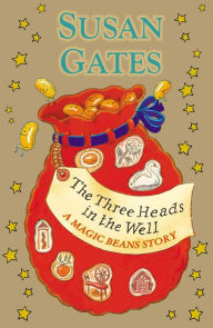 Title: The Three Heads in the Well: A Magic Beans Story, Author: Susan Gates