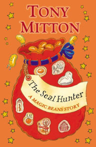 Title: The Seal Hunter: A Magic Beans Story, Author: Tony Mitton