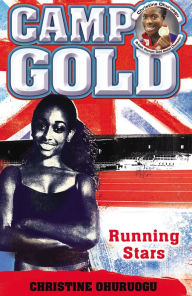 Title: Camp Gold: Running Stars, Author: Christine Ohuruogu