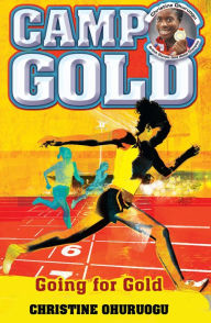 Title: Camp Gold: Going for Gold, Author: Christine Ohuruogu