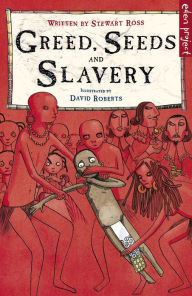 Title: Greed, Seeds and Slavery, Author: Stewart Ross