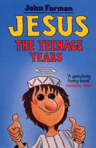 Title: Jesus - The Teenage Years, Author: John Farman