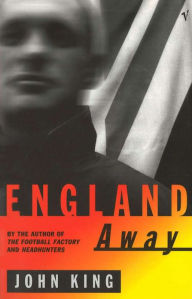 Title: England Away, Author: John King