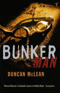 Title: Bunker Man, Author: Duncan McLean