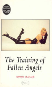 Title: The Training Of Fallen Angels, Author: Kendal Grahame