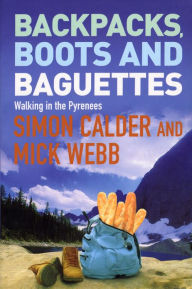 Title: Backpacks, Boots and Baguettes, Author: Mick Webb