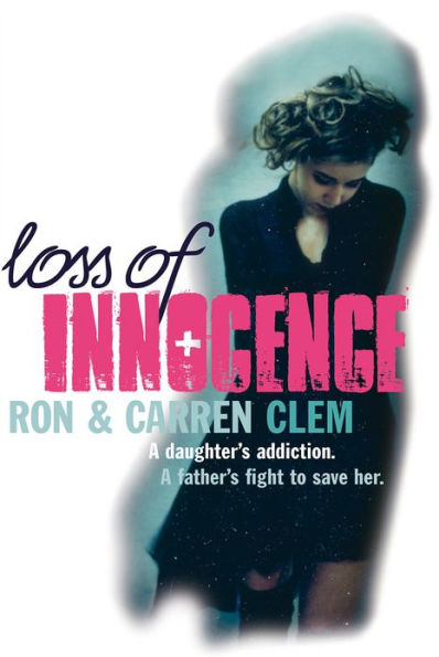 Loss Of Innocence: A daughter's addiction. A father's fight to save her.