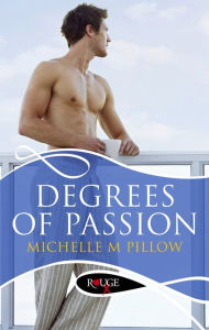 Title: Degrees of Passion: A Rouge Erotic Romance, Author: Michelle M. Pillow