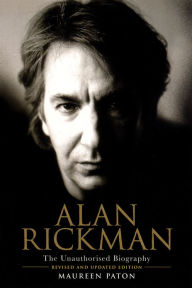 Title: Alan Rickman: The Unauthorised Biography, Author: Maureen Paton