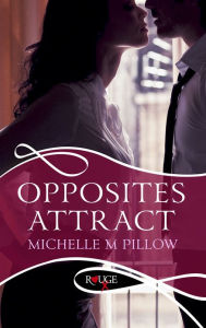 Title: Opposites Attract: A Rouge Erotic Romance, Author: Michelle M. Pillow