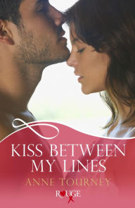 Title: Kiss Between My Lines: A Rouge Erotic Romance, Author: Anne Tourney