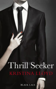 Title: Thrill Seeker, Author: Kristina Lloyd