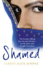 Shamed: The Honour Killing That Shocked Britain - by the Sister Who Fought for Justice