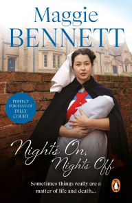 Title: Nights On, Nights Off: a thrilling saga set in the highly charged world of a busy maternity unit, Author: Maggie Bennett