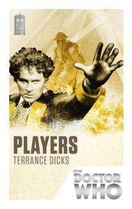 Title: Doctor Who: Players: 50th Anniversary Edition, Author: Terrance Dicks