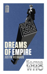 Title: Doctor Who: Dreams of Empire: 50th Anniversary Edition, Author: Justin Richards