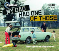 Title: Top Gear: My Dad Had One of Those, Author: Giles Chapman