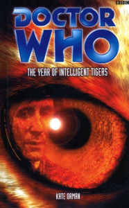 Title: Doctor Who: The Year Of Intelligent Tigers, Author: Kate Orman