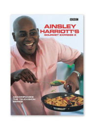 Title: Ainsley Harriott's Gourmet Express 2, Author: Ainsley Harriott