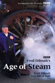 Title: Fred Dibnah's Age Of Steam, Author: David Hall