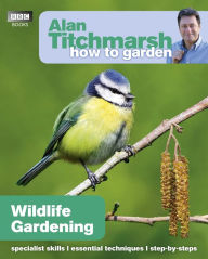Title: Alan Titchmarsh How to Garden: Wildlife Gardening, Author: Alan Titchmarsh
