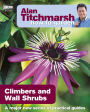 Alan Titchmarsh How to Garden: Climbers and Wall Shrubs