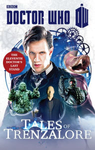Title: Doctor Who: Tales of Trenzalore: The Eleventh Doctor's Last Stand, Author: Justin Richards