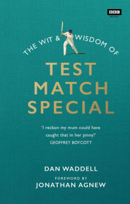 Title: The Wit and Wisdom of Test Match Special, Author: Dan Waddell