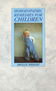 Title: Homoeopathic Remedies For Children, Author: Phyllis Speight