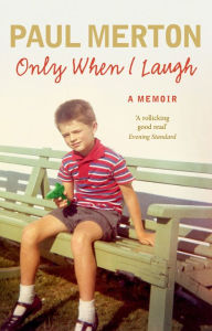 Title: Only When I Laugh: My Autobiography, Author: Paul Merton