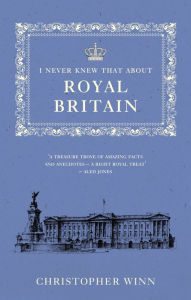 Title: I Never Knew That About Royal Britain, Author: Christopher Winn