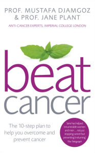 Title: Beat Cancer: How to Regain Control of Your Health and Your Life, Author: Jane Plant CBE